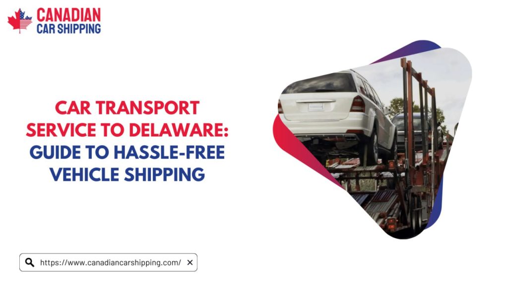 Car transport service to Delaware